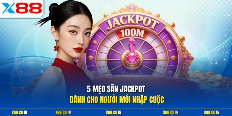 5 mẹo săn jackpot dành cho người mới nhập cuộc 