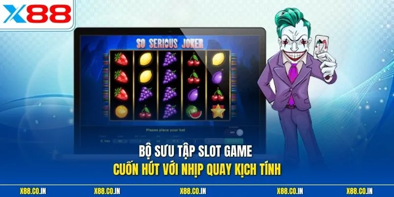 Bộ sưu tập slot game cuốn hút với nhịp quay kịch tính 