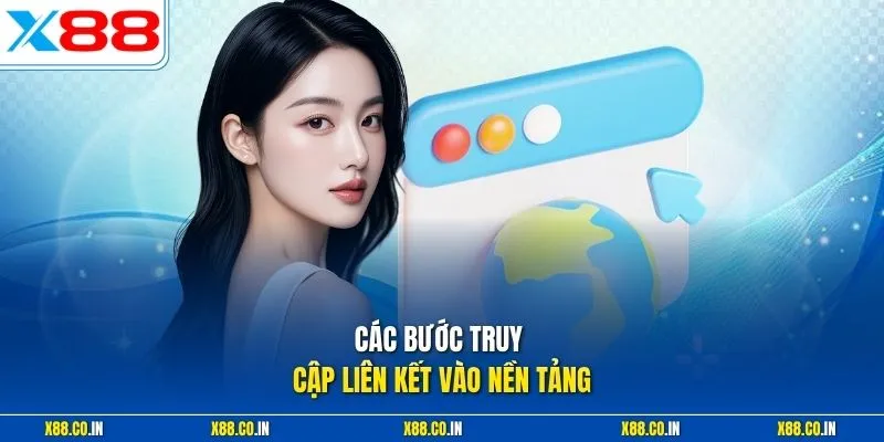 Các bước truy cập liên kết vào nền tảng