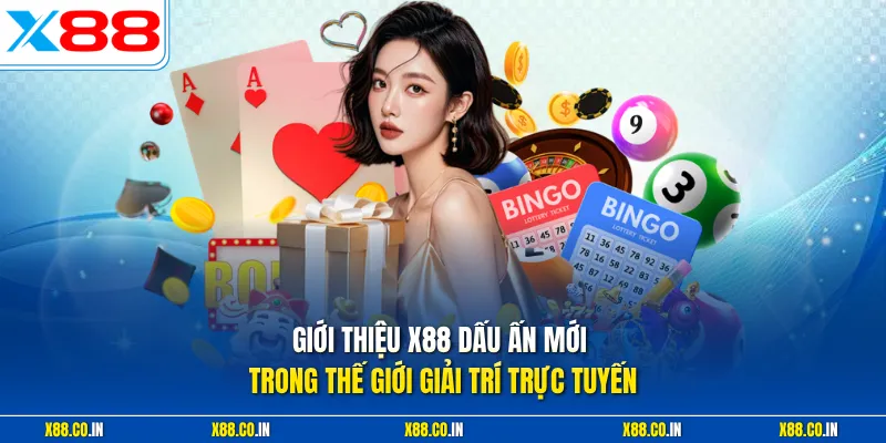 Giới thiệu X88 dấu ấn mới trong thế giới giải trí trực tuyến