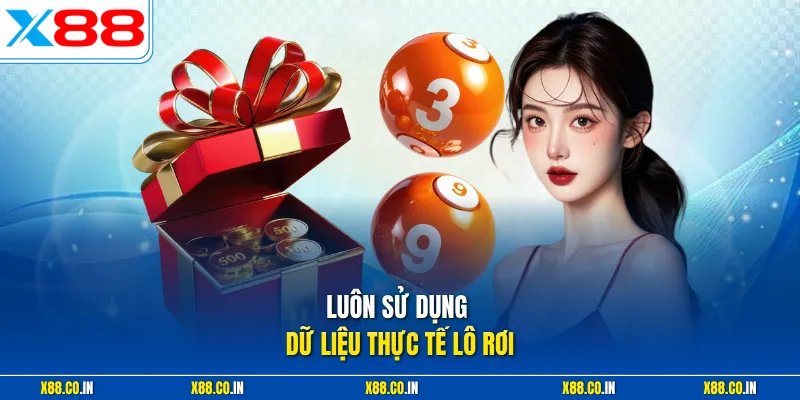 Luôn sử dụng dữ liệu thực tế lô rơi từ nguồn chuẩn