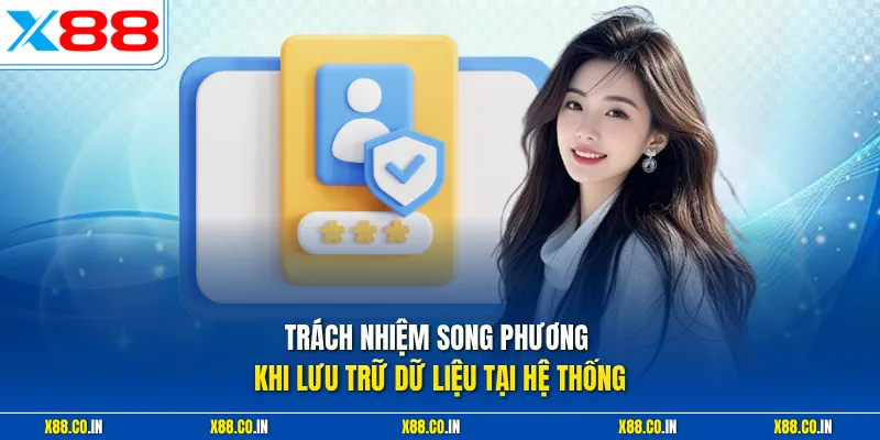 Trách nhiệm song phương khi lưu trữ dữ liệu tại hệ thống